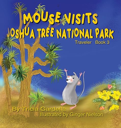 Gardella - MOUSE VISITS JOSHUA TREE NATIONAL PARK: Exploring National