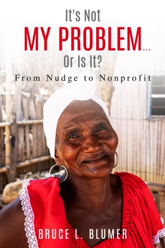 Blumer - It's Not My Problem...Or Is It?: From Nudge to Nonprofit - Ne