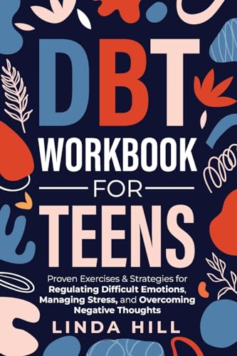 Hill - DBT Workbook for Teens: Proven Exercises & Strategies for Regul