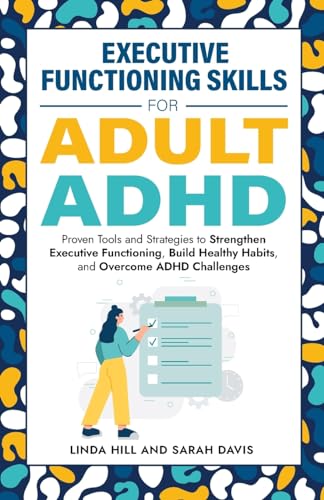 Davis - Executive Functioning Skills for Adult ADHD: Proven Tools and