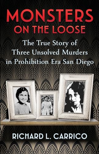 Carrico - MONSTERS ON THE LOOSE: The True Story of Three Unsolved Murd