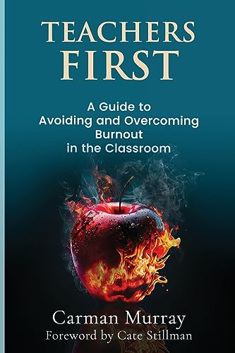 Murray - Teachers First: A Guide to Avoiding and Overcoming Burnout in