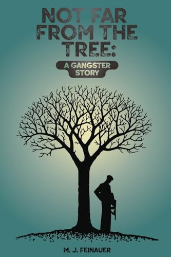 Feinauer - Not Far from the Tree: A Gangster Story - New paperback or