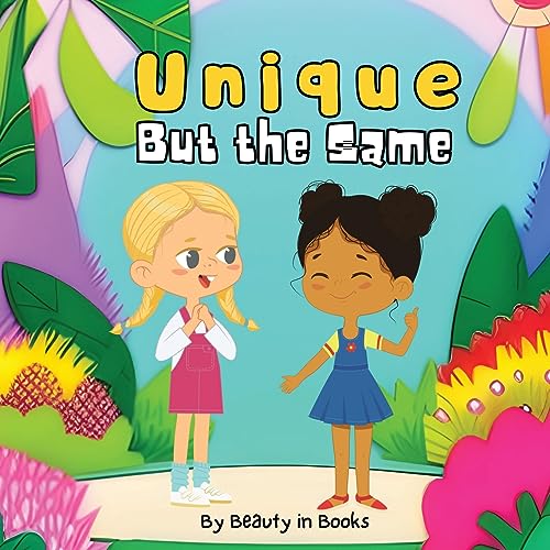 Beaty in Books - Unique But the Same: "Celebrating Differences, and Co