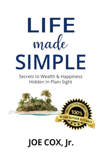 Cox Jr - Life Made Simple Secrets to Wealth & Happiness Hidden in Pla