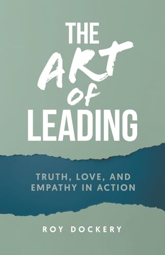 Dockery - Art of Leading: Truth, Love, and Empathy in Action - New pap