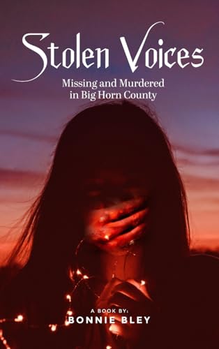 Bley - Stolen Voices: Missing and Murdered in Big Horn County - New ha