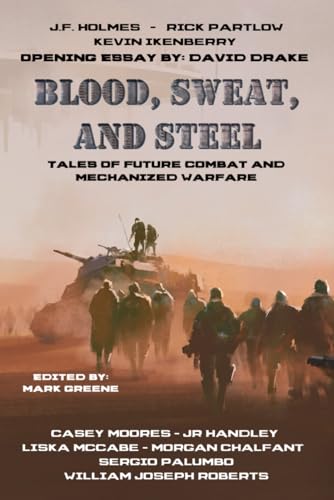 Roberts - Blood, Sweat, and Steel: Tales of Future Combat and Mechani