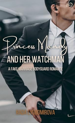 Rada Lyubomirova - Princess Mandy and Her Watchman: A Fake Marriage Bo