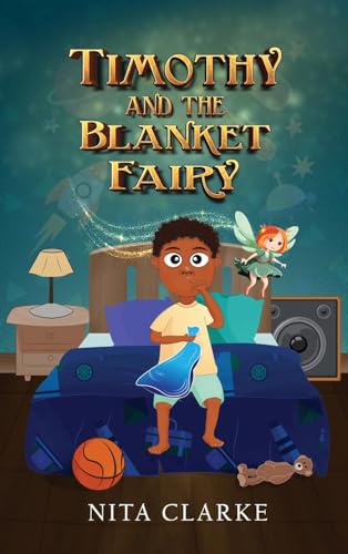 Nita Clark - Timothy and the Blanket Fairy - New hardback or cased boo