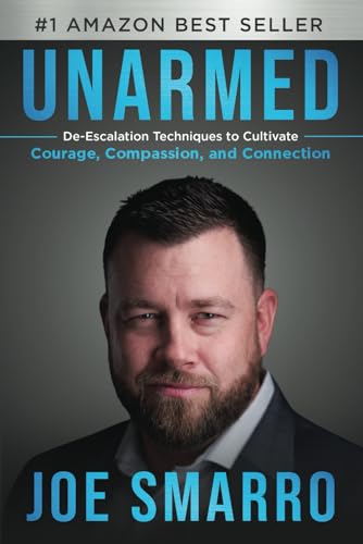 Smarro - UNARMED: De-Escalation Techniques to Cultivate Courage, Compa