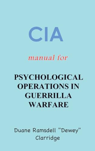Clarridg - CIA Manual For Psychological Operations in Guerrilla Warfar
