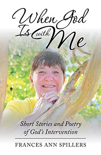 Spillers - When God Is with Me Short Stories and Poetry of God's Inte