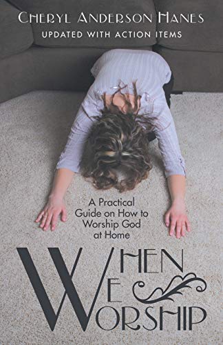 Hanes - When We Worship: A Practical Guide on How to Worship God at Ho