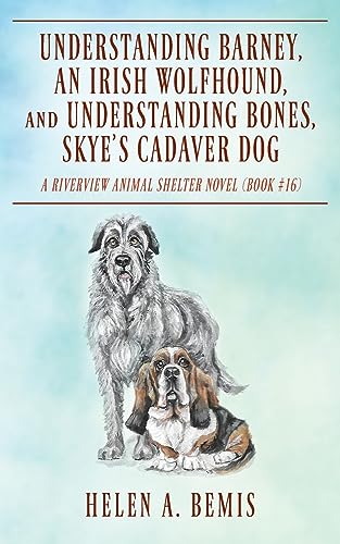 Bemis - Understanding Barney, An Irish Wolfhound, and Understanding Bo
