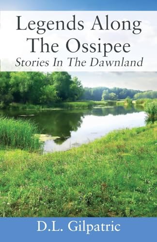 Gilpatric - Legends Along The Ossipee: Stories In The Dawnland - New p