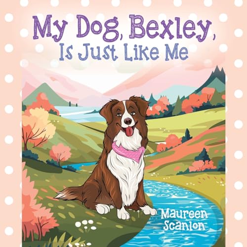 Scanlon - My Dog, Bexley, Is Just Like Me - New paperback or softback