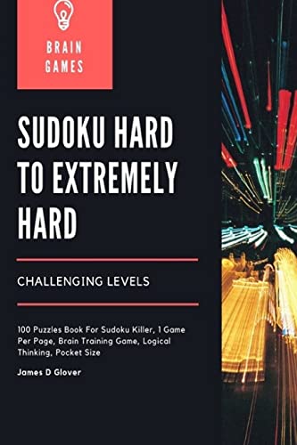 Glover - Sudoku Hard to Extremely Hard Challenging Levels 100 Puzzles