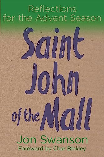 Binkley - Saint John of the Mall Reflections for the Advent season -