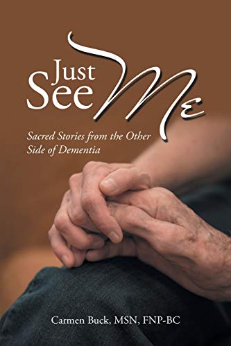 Buck - Just See Me: Sacred Stories from the Other Side of Dementia - N