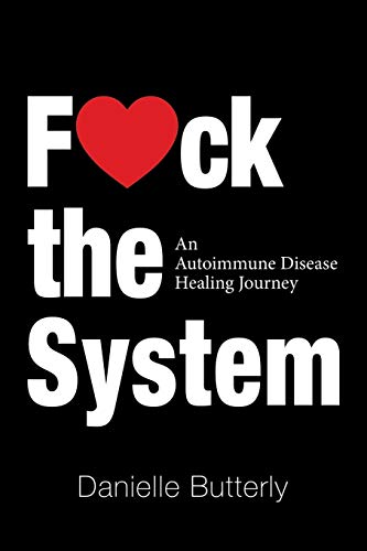 Butterly - F<3Ck the System An Autoimmune Disease Healing Journey - N