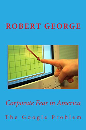 Georg - Corporate Fear in America The Google Problem - New paperback
