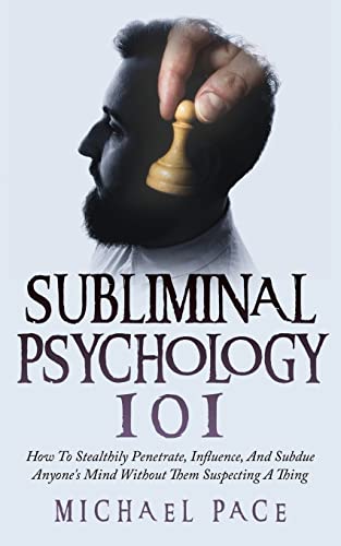 Pac - Subliminal Psychology 101 How To Stealthily Penetrate, Influenc