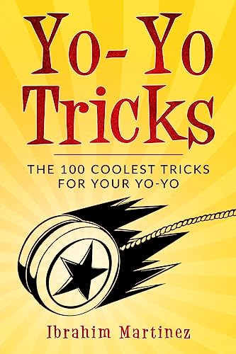 Martinez - Yo-Yo Tricks The 100 Coolest Tricks For Your Yo-Yo - New