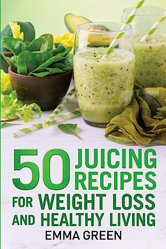 Green - 50 juicing recipes For Weight Loss and Healthy Living - New p