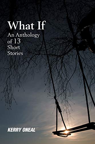ONeal - What If-An Anthology of 13 Short Stories - New paperback or so