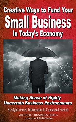 DeGaetano - Creative Ways to Fund your Small Business in Today's Econo