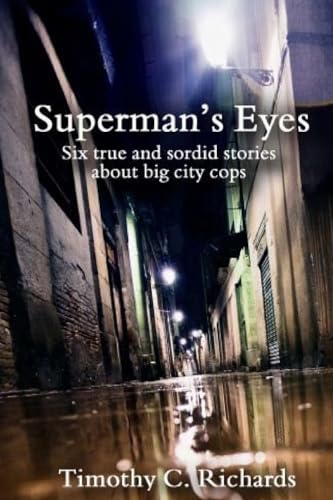 Richards - Superman's Eyes Six true and sordid stories about big-city
