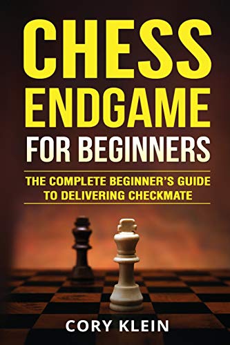 Klein - Chess Endgame for Beginners The Complete Beginner's Guide to