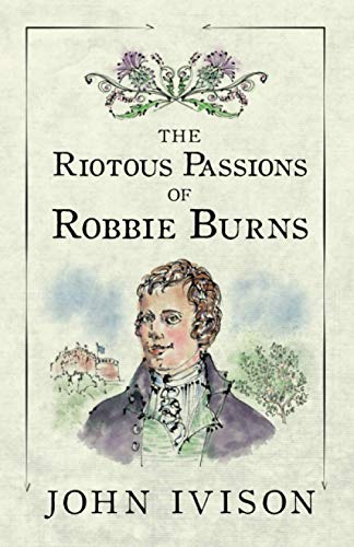 Ivison - Riotous Passions of Robbie Burns - New paperback or softback
