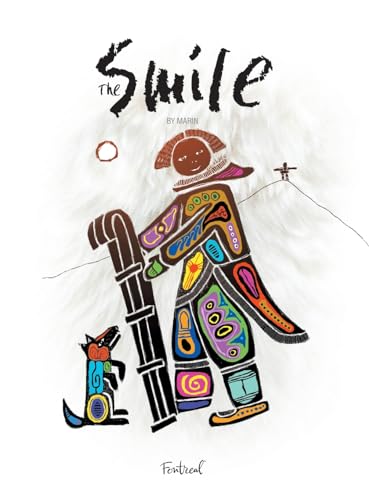 Darmonkow - Smile: A story about an Inuit girl, her parents, her dog,