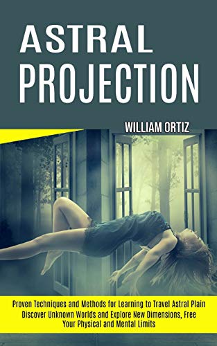 Ortiz - Astral Projection: Discover Unknown Worlds and Explore New Dim