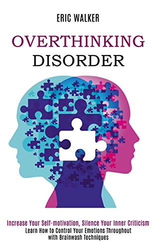 Walker - Overthinking Disorder: Increase Your Self-motivation, Silence