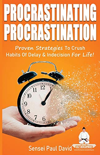 David - Procrastinating Procrastination: Proven Strategies To Crush Ha