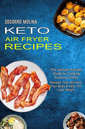 Molina - Keto Air Fryer Recipes: The Ultimate Recipes Guide for Cookin