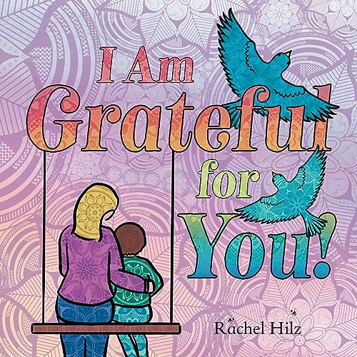 Hilz - I Am Grateful for YOU! A Children's Picture Book that Teaches