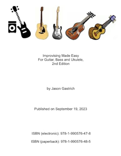 Gastric - Improvising Made Easy For Guitar, Bass and Ukulele, 2nd Edit