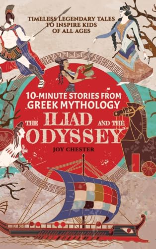 Chester - 10-Minute Stories From Greek Mythology - The Iliad and The O