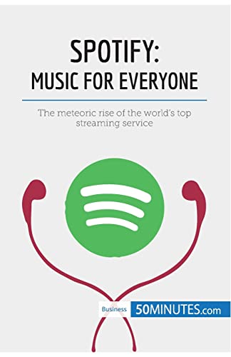 50minutes - Spotify, Music for Everyone The meteoric rise of the world