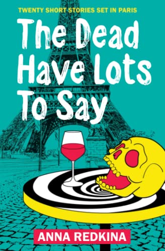 Redkina - Dead Have Lots To Say: Twenty short stories set in Paris - N