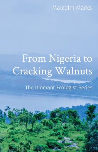 Marks - From Nigeria to Cracking Walnuts: The Itinerant Ecologist Seri