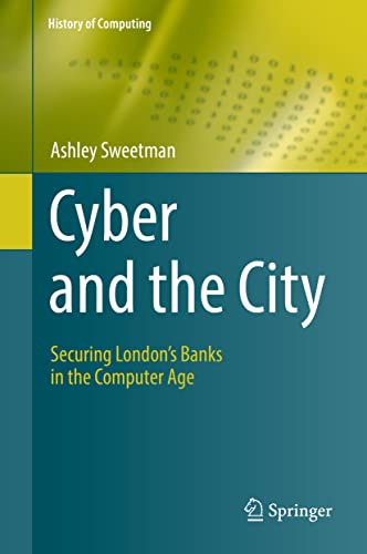 Ashley Sweetman - Cyber and the City Securing London's Banks in