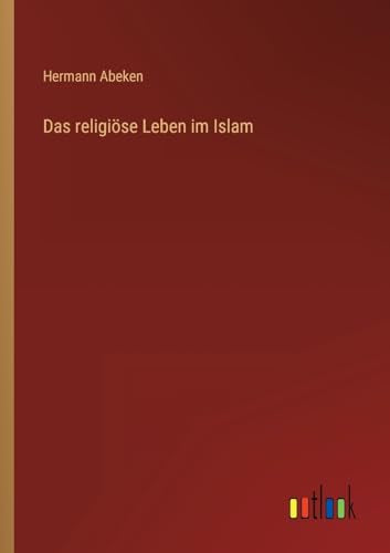 Abeken - Das religi?se Leben im Islam - New paperback or softback
