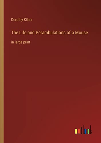 Kilner - Life and Perambulations of a Mouse:in large print - New paper