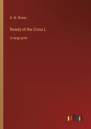 Bower - Rowdy of the Cross L in large print - New paperback or softbac