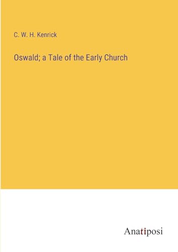 Kenrick - Oswald; a Tale of the Early Church - New paperback or softba